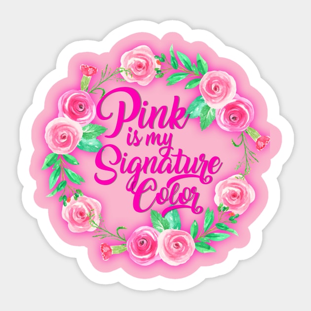 Pink Is My Signature Color With Roses: Pink Aesthetic, Pink Princess, Pink Lover, Pastel Pink Sticker by ThePinkPrincessShop